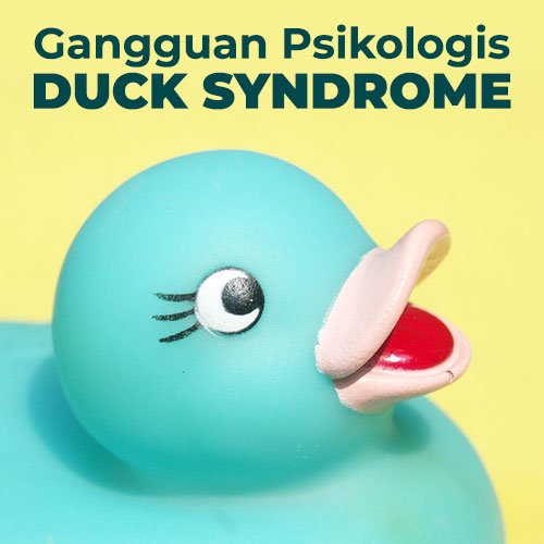 Gangguan Psikologis Duck Syndrome
