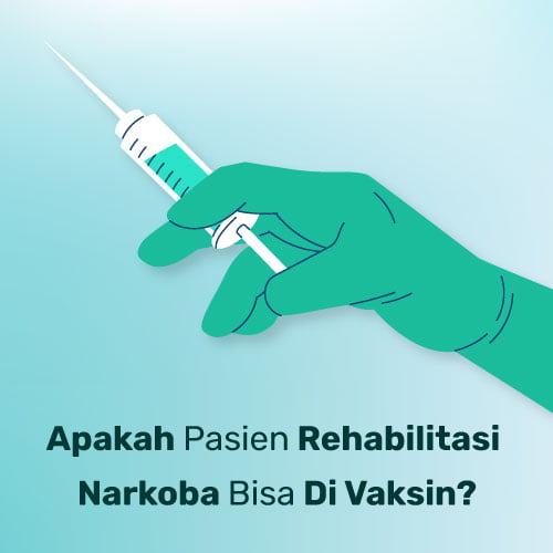 Apakah Pasien Rehabilitasi Narkoba Bisa Di Vaksin?