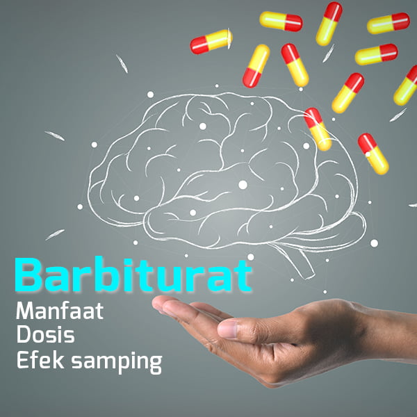 Barbiturat: Manfaat, Dosis, dan Efek Samping