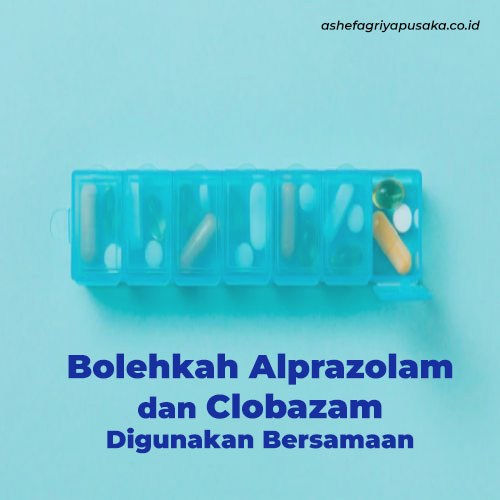 Bolehkah Alprazolam dan Clobazam Digunakan Bersamaan